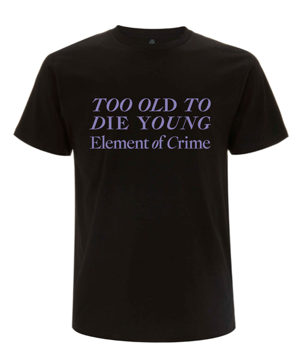 Too Old To Die Young 2023 T-Shirt